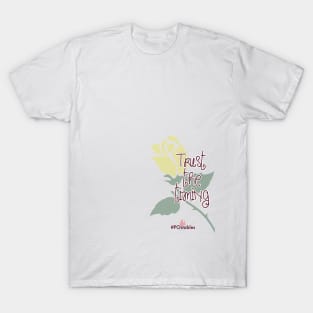 Trust the timing! T-Shirt